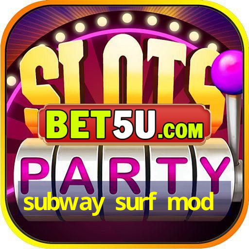 subway surf mod